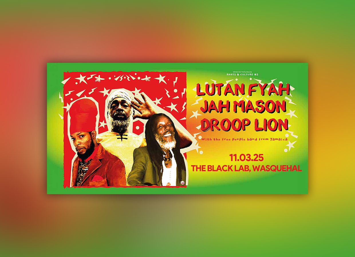 ROOTS&CULTURE#3 - LUTAN FYAH + JAH MASON + DROOP LION Le 11 mars 2025